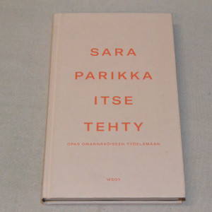 Sara Parikka Itse tehty - Opas omannäköiseen työelämään